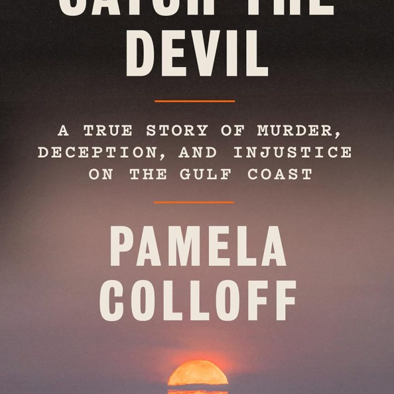 Catch the Devil: A True Story of Murder, Deception, and Injustice on the Gulf Coast